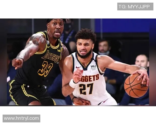 湖人对阵掘金精彩直播全程回顾与赛后分析分享